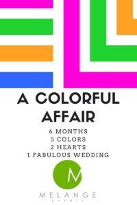 A Colorful Affair by Melange